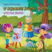 W ogrodzie świętej Doroty. Ucieczka Bratka - Agata Giełczyńska