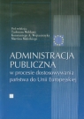 Administracja publiczna w procesie dostosowywania państwa do Unii Europejskiej