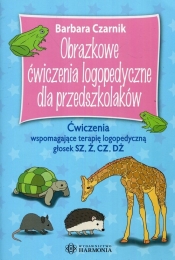 Obrazkowe ćwiczenia logopedyczne dla przedszkolaków - Barbara Czarnik