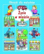 Życie w mieście. Obrazki dla maluchów - Nathalie Bélineau, Émilie Beaumont