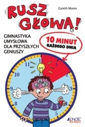 Rusz głową Gimnastyka umysłowa dla przyszłych geniuszy