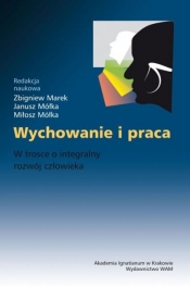 Wychowanie i praca. W trosce o integralny rozwój.. - Zbigniew Marek
