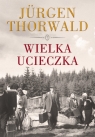 Wielka ucieczka  Thorwald Jurgen