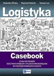 Logistyka Casebook - Tomasz Lus, Radosław Śliwka, Wojciech Rokicki