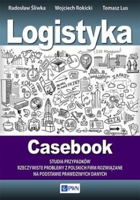Logistyka Casebook - Lus Tomasz, Rokicki Wojciech, Śliwka Radosław
