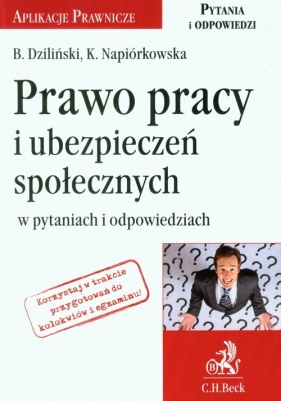 Prawo pracy i ubezpieczeń społecznych w pytaniach i odpowiedziach - Dziliński Bartłomiej, Napiórkowska Karolina<br />