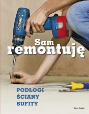 Sam remontuję - Opracowanie zbiorowe