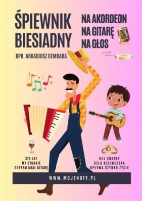 Śpiewnik biesiadny na akordeon, na gitarę, na głos - Arkadiusz Gembara