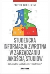 Studencka informacja zwrotna w zarządzaniu jakością studiów - Bielecki Piotr<br />