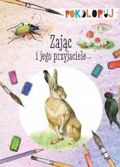 Zając i jego przyjaciele. Pokoloruj - Katarzyna Kopiec-Sekieta