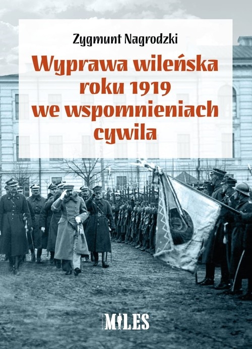 Wyprawa wileńska roku 1919 we wspomnieniach / Miles