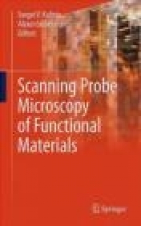 Scanning Probe Microscopy of Functional Materials Alexei Gruverman, Sergei V. Kalinin