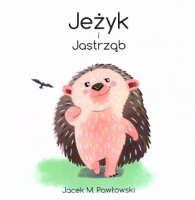 Jeżyk i Jastrząb - Pawłowski M. Jacek