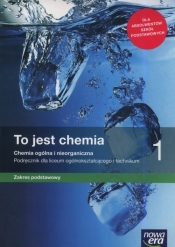 To jest chemia 1. Chemia ogólna i nieorganiczna. Podręcznik dla liceum ogólnokształcącego i technikum. Zakres podstawowy. Podręcznik ze zbiorem zadań