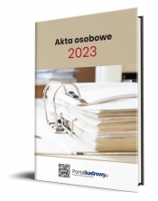 Akta osobowe 2023 - Praca zbiorowa pod redakcją Katarzyny Wrońskie - Zblewskiej