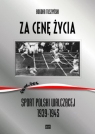Za cenę życia. Sport Polski Walczącej 1939-1945 Tuszyński Bogdan