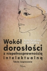 Wokół dorosłości z niepełnosprawnością intelektualną Teksty Krzemińska Dorota, Lindyberg Iwona