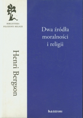 Dwa źródła moralności i religii - Henri Bergson