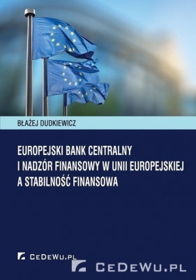 Europejski Bank Centralny i nadzór fi nansowy w Unii Europejskiej a stabilność finansowa - Dudkiewicz Błażej