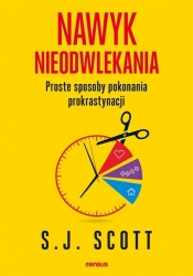 Nawyk nieodwlekania - S. J. Scott