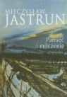 Mieczysław Jastrun: pamięć i milczenie