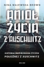 Anioł życia z Auschwitz. Historia inspirowana życiem położnej z Auschwitz - Nina Majewska-Brown