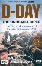 D-Day: The Unheard Tapes - Geraint Jones