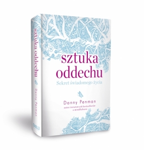 Sztuka oddechu. Sekret świadomego życia - Danny Penman