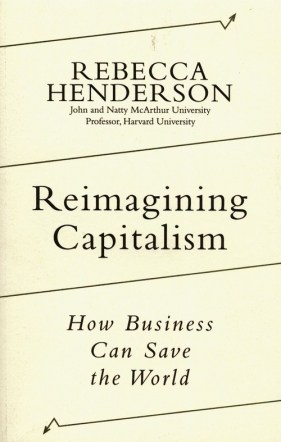 Reimagining Capitalism - Henderson Rebecca