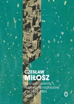 Wygnanie i powroty - Czesław Miłosz