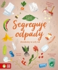 W zgodzie z naturą. Segreguję odpady - Opracowanie zbiorowe