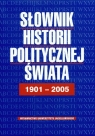 Słownik historii politycznej świata 1901-2005 Bankowicz Bożena, Bankowicz Marek, Dudek Antoni