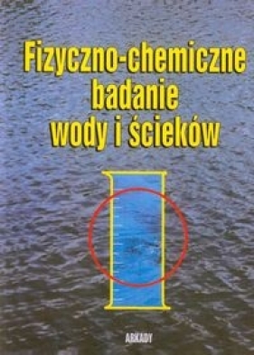 Fizyczno-chemiczne badanie wody i ścieków - Witold Hermanowicz, Jan Dojlido, Wiera Dożańska