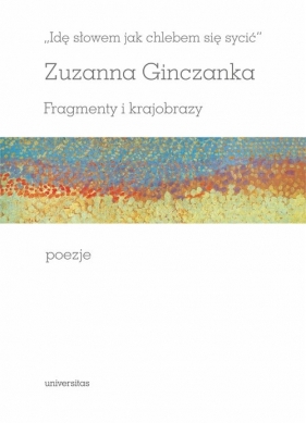 Idę słowem jak chlebem się sycić Fragmenty i krajobrazy Poezje - Zuzanna Ginczanka