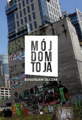 Mój dom to ja - Bogusław Olczak