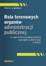 Rola terenowych organów administracji publicznej w zapewnianiu bezpieczeństwa Jurgilewicz Marcin