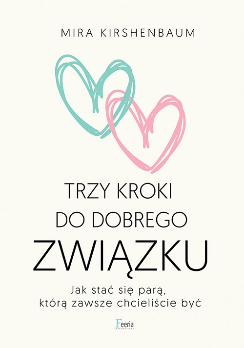 Trzy kroki do dobrego związku. Jak stać się parą, którą zawsze chcieliście być