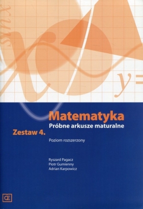 Matematyka Próbne arkusze maturalne Zestaw 4 Poziom rozszerzony - Ryszard Pagacz, Piotr Gumienny, Adrian Karpowicz