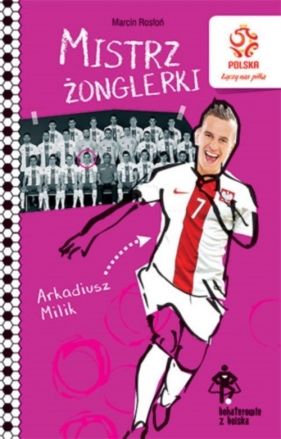 PZPN Bohaterowie z boiska Arkadiusz Milik Mistrz żonglerki - Marcin Rosłoń