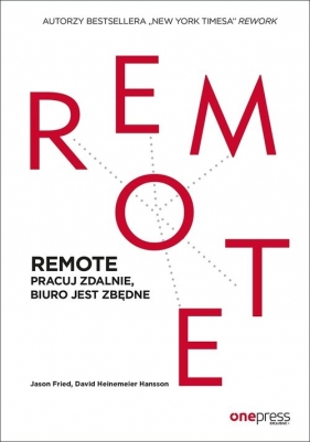 REMOTE Pracuj zdalnie, biuro jest zbędne (Uszkodzona okładka) - Jason Fried, David Heinemeier Hansson