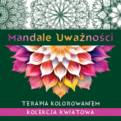 <img src='https://webimage.pl/pics/678/2/d75486-thickbox.jpg' style='height:440px' /> Mandale uważności. Kolekcja kwiatowa. Terapia kolorowaniem.