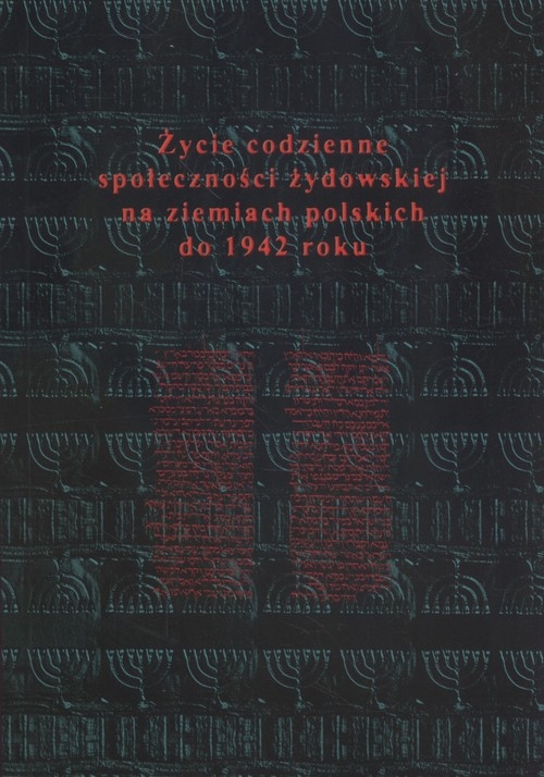 Życie codzienne społeczności żydowskiej na ziemiach polskich do 1942 roku 