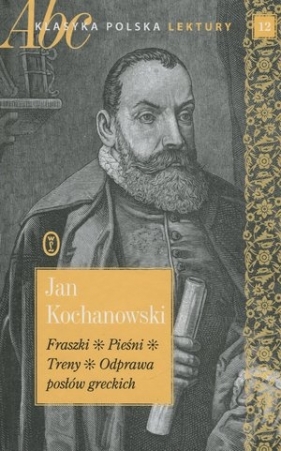 Fraszki. Pieśni. ABC Klasyka polska. Lektury. Tom 12 - Jan Kochanowski