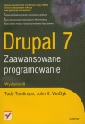 Drupal 7 Zaawansowane programowanie Tomlinson Todd, VanDyk John K.