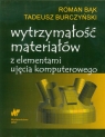 Wytrzymałość materiałów z elementami ujęcia komputerowego Bąk Roman, Burczyński Tadeusz