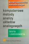 Komputerowe metody analizy układów analogowych Teoria i zastosowania Tadeusiewicz Michał, Hałgas Stanisław