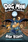 For whom the ball. Dog man 7 - 9 Dav Pilkey