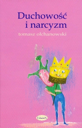 Duchowość i narcyzm - Olchanowski Tomasz