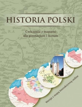 Historia Polski Ćwiczenia z mapami dla gimnazjum i liceum - Wojciech Witkowski