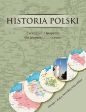 Historia Polski Ćwiczenia z mapami dla gimnazjum i liceum - Wojciech Witkowski